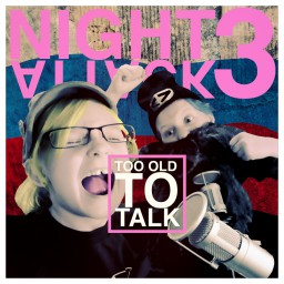 Night Attack 3: Too Old To Talk