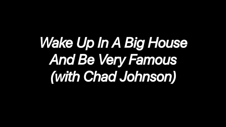 Ghost Attack: Wake Up In A Big House And Be Very Famous (with Chad Johnson)